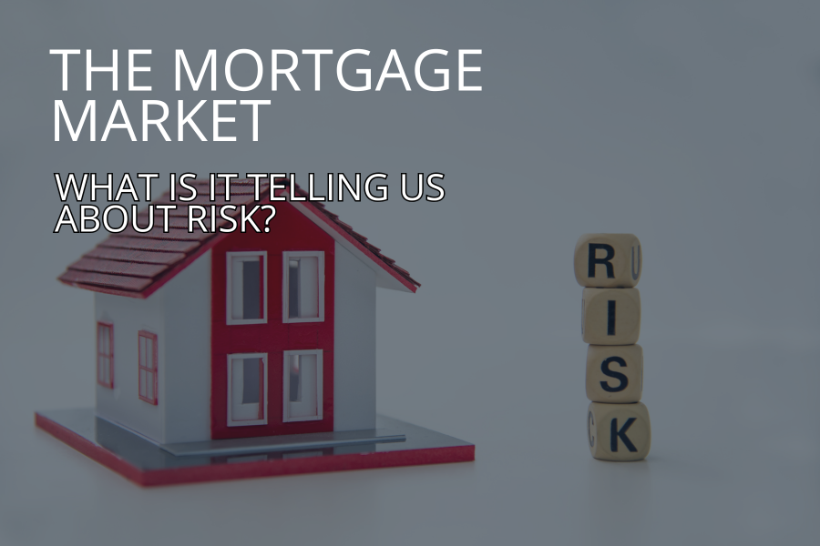 the mortgage market what is it telling us about risk?