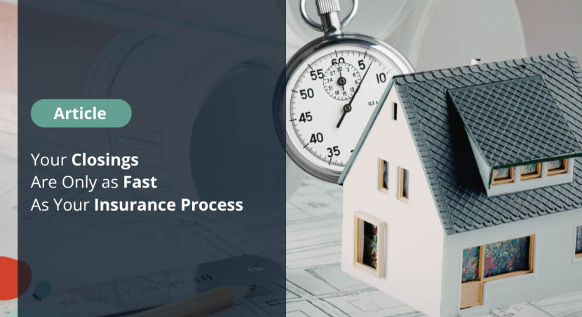 Your Closings Are Only as Fast As Your Insurance Process