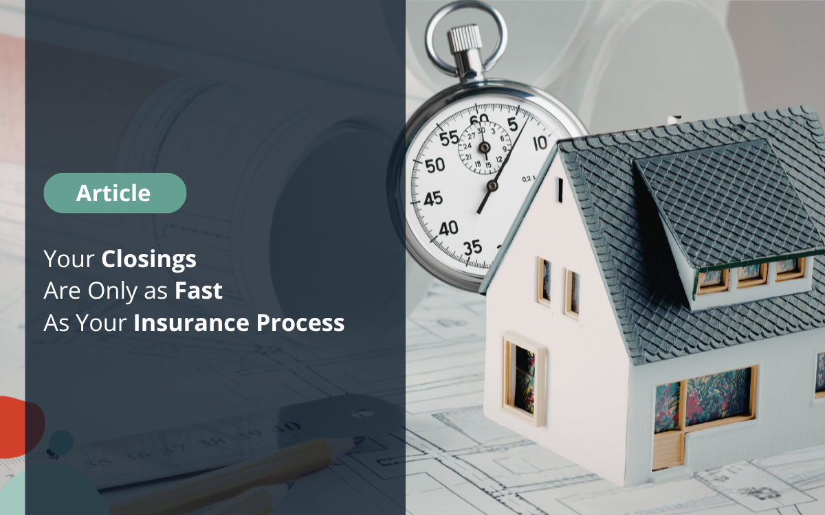 Your Closings Are Only as Fast As Your Insurance Process